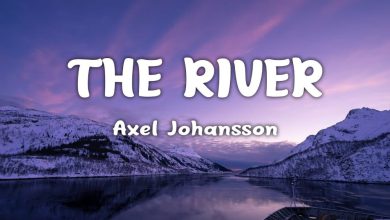 ترجمه آهنگ The River از Axel Johansson
