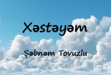 Sebnem Tovuzlu Xastayam Lyrics 1024X576