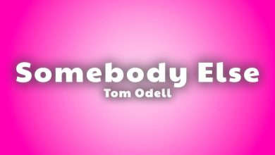 Tom Odell Somebody Else Lyrics